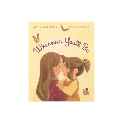 Wherever Youll Be - by Ariella Prince Guttman (Hardcover)