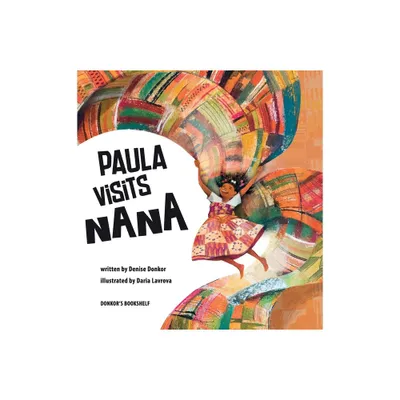 Paula Visits Nana - by Denise Donkor (Hardcover)