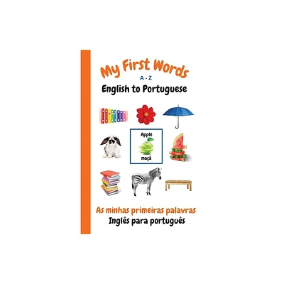 My First Words A - Z English to Portuguese - (My First Words Language Learning) by Sharon Purtill (Paperback)