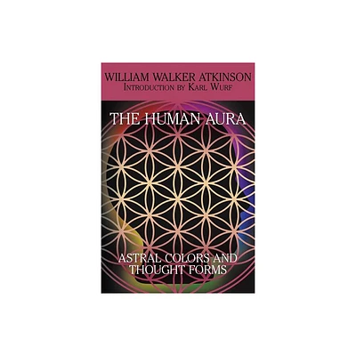 The Human Aura - by William Walker Atkinson (Paperback)