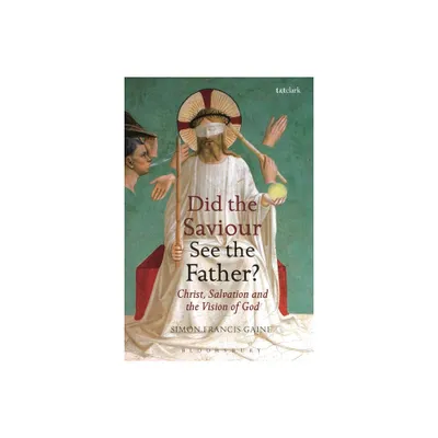 Did the Saviour See the Father? - by Simon Francis Gaine (Paperback)