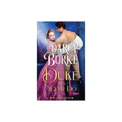 A Duke Will Never Do - by Darcy Burke (Paperback)