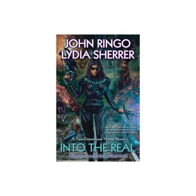 Into the Real - by John Ringo & Lydia Sherrer (Paperback)