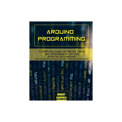 Arduino programming - (Arduino Programming) by Robert Campbell (Paperback)