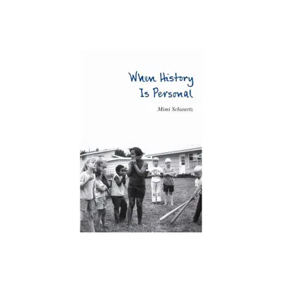 When History Is Personal - by Mimi Schwartz (Paperback)