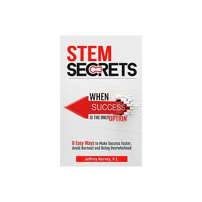 STEM Secrets When Success Is The Only Option - by Jeffrey Harvey (Paperback)