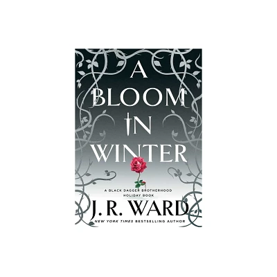 A Bloom in Winter - (The Black Dagger Brotherhood World) by J R Ward (Hardcover)