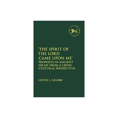 The Spirit of the Lord Came Upon Me - (Library of Hebrew Bible/Old Testament Studies) by Lester L Grabbe (Hardcover)