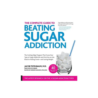 The Complete Guide to Beating Sugar Addiction - 2nd Edition by Jacob Teitelbaum & Chrystle Fiedler (Paperback)