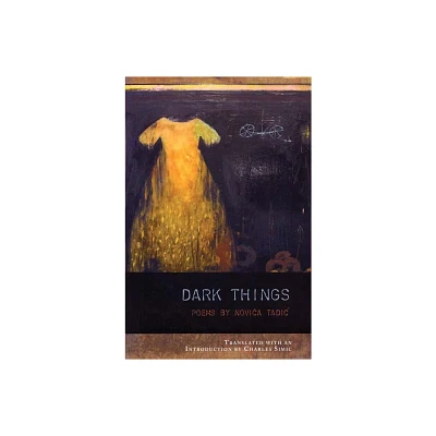 Dark Things - (Lannan Translations Selections) by Novica Tadic (Paperback)