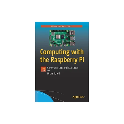 Computing with the Raspberry Pi - by Brian Schell (Paperback)