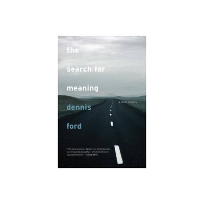 The Search for Meaning - by Dennis Ford (Paperback)