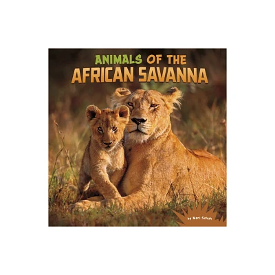 Animals of the African Savanna - (Wild Biomes) by Mari Schuh (Paperback)