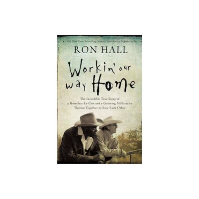 Workin Our Way Home - by Ron Hall (Paperback)