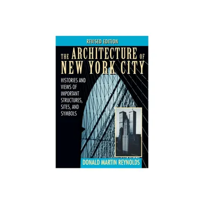 The Architecture of New York City - 2nd Edition by Donald Martin Reynolds (Paperback)