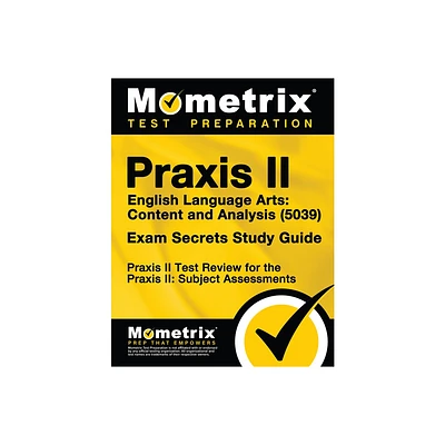 PRAXIS II English Language Arts: Content and Analysis (5039) Exam Secrets Study Guide - by Mometrix Teacher Certification Test Team (Paperback)