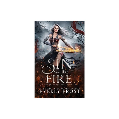 A Sin Like Fire - (Kingdom of Betrayal) by Everly Frost (Paperback)