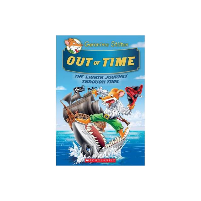 Out of Time (Geronimo Stilton Journey Through Time #8) - (Hardcover)