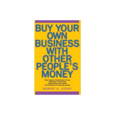 Buy Your Own Business with Other Peoples Money - by Robert A Cooke (Paperback)