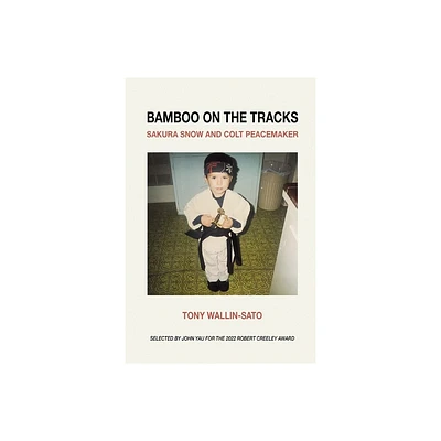 Bamboo on the Tracks - by Tony Wallin-Sato (Paperback)