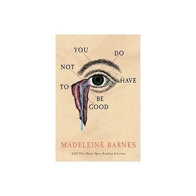 You Do Not Have To Be Good - by Madeleine Barnes (Paperback)