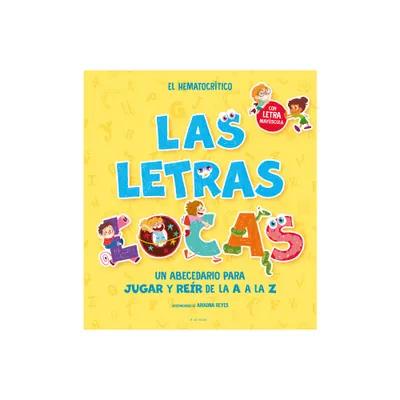 Phonics in Spanish-Las Letras Locas: Un Abecedario Para Jugar Y Rer de la A A L A Z / Crazy Letters: An Alphabet Book to Play and Laugh from A to Z