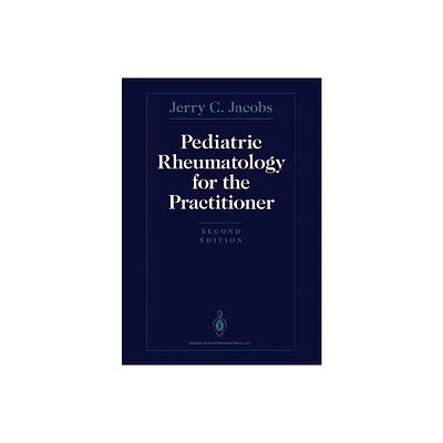 Pediatric Rheumatology for the Practitioner - 2nd Edition by Jerry C Jacobs (Paperback)