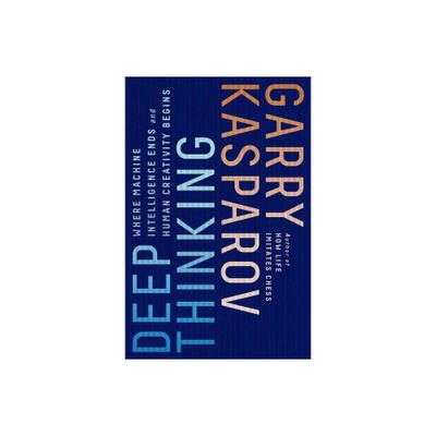 Deep Thinking - by Garry Kasparov (Paperback)