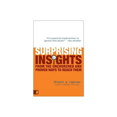 Surprising Insights from the Unchurched and Proven Ways to Reach Them - by Thom S Rainer (Paperback)