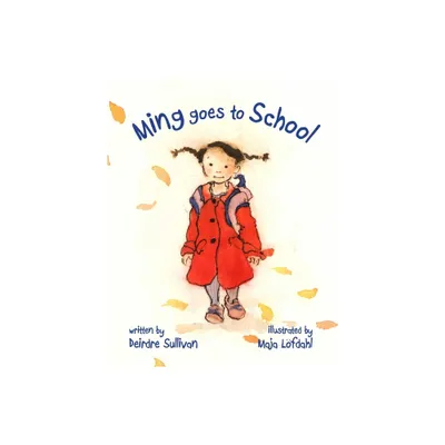 Ming Goes to School - by Deirdre Sullivan (Hardcover)