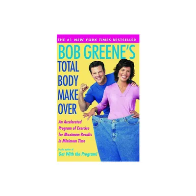 Bob Greenes Total Body Makeover - (Paperback)