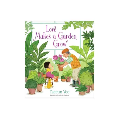 Love Makes a Garden Grow - by Taeeun Yoo (Hardcover)