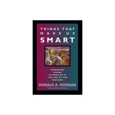 Things That Make Us Smart - (William Patrick Book) by Don Norman & Tamara Dunaeff (Paperback)