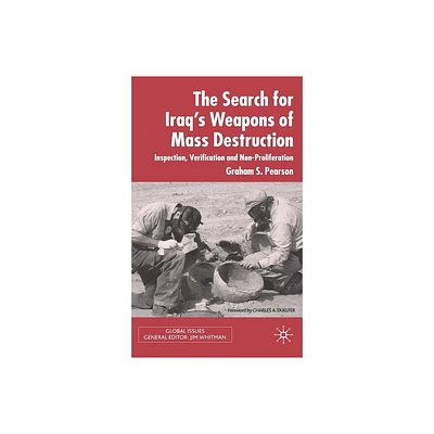 The Search for Iraqs Weapons of Mass Destruction - (Global Issues) by Graham S Pearson (Hardcover)