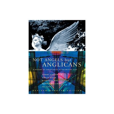 Not Angels But Anglicans - by Henry Chadwick (Paperback)