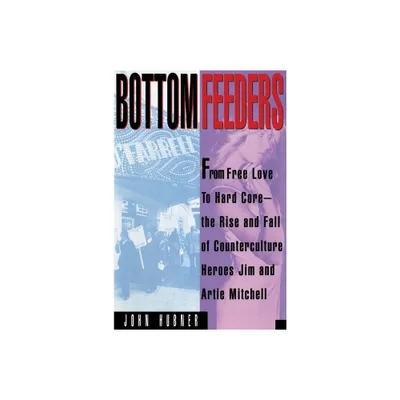 Bottom Feeders - by John Hubner (Paperback)