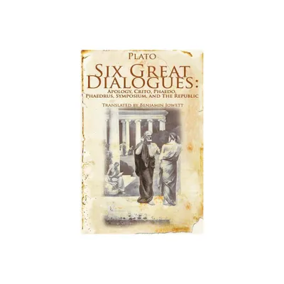 Six Great Dialogues - by Plato (Paperback)