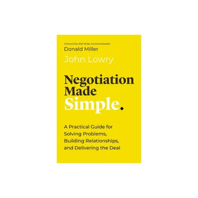 Negotiation Made Simple - by John Lowry (Hardcover)