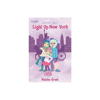 Light Up New York - (Faithgirlz / Glimmer Girls) by Natalie Grant (Paperback)