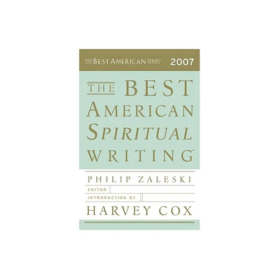 The Best American Spiritual Writing (2007) - by Philip Zaleski (Paperback)