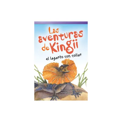 Las Aventuras de Kingii El Lagarto Con Collar - (Literary Text) by Janeen Brian (Paperback)