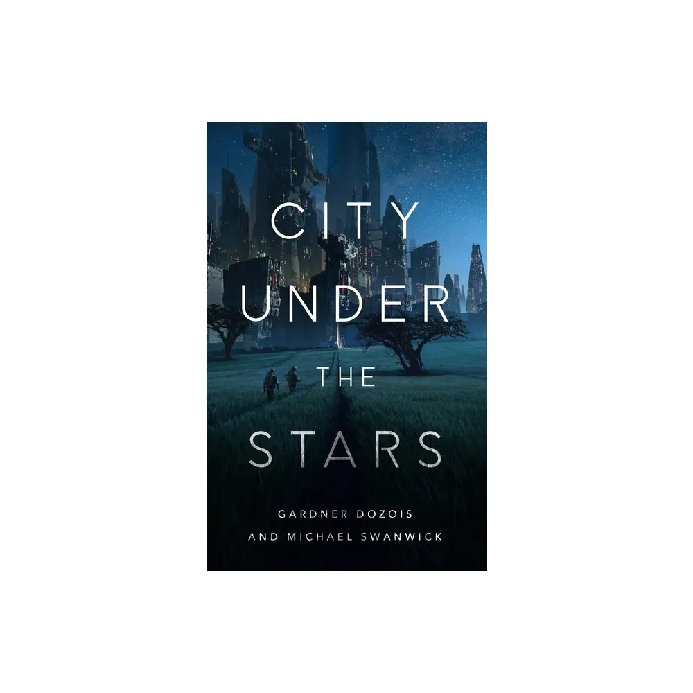 City Under the Stars - by Gardner Dozois (Paperback)