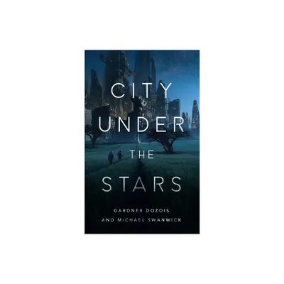 City Under the Stars - by Gardner Dozois (Paperback)