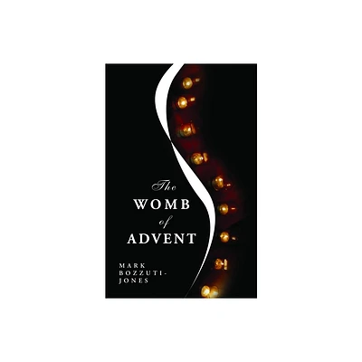 The Womb of Advent - by Mark Francisco Bozzuti-Jones (Paperback)