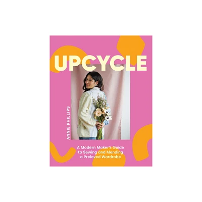 Upcycle - by Annie Phillips (Hardcover)