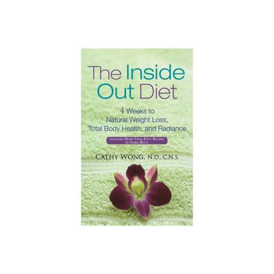 The Inside Out Diet - by Cathy Wong (Hardcover)