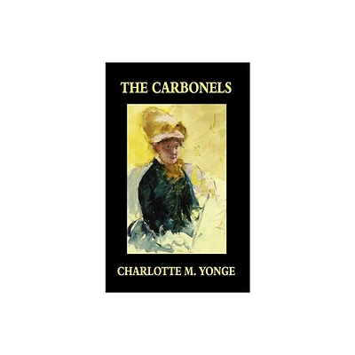 The Carbonels - by Charlotte M Yonge (Hardcover)