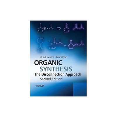 Organic Synthesis - 2nd Edition by Stuart Warren & Paul Wyatt (Paperback)