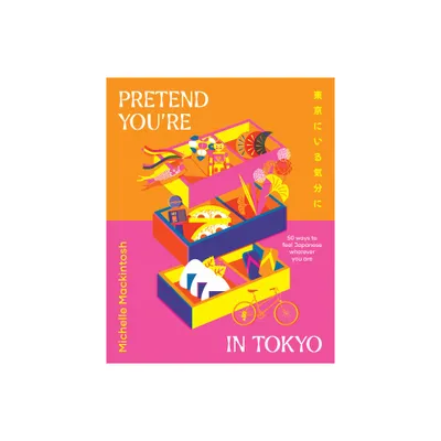 Pretend Youre in Tokyo - by Michelle Mackintosh (Hardcover)