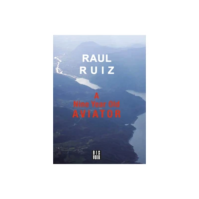 A Nine-Year-Old Aviator - by Raul Ruiz (Paperback)